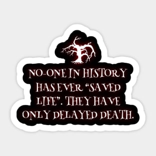 Save life - delay death Sticker